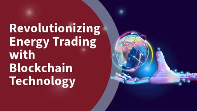 Revolutionizing Energy Trading with Blockchain Technology