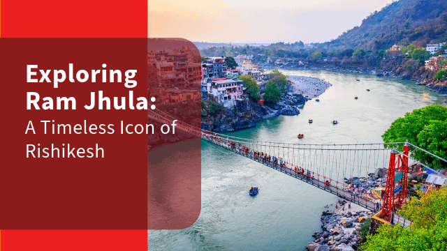 Exploring Ram Jhula: A Timeless Icon of Rishikesh