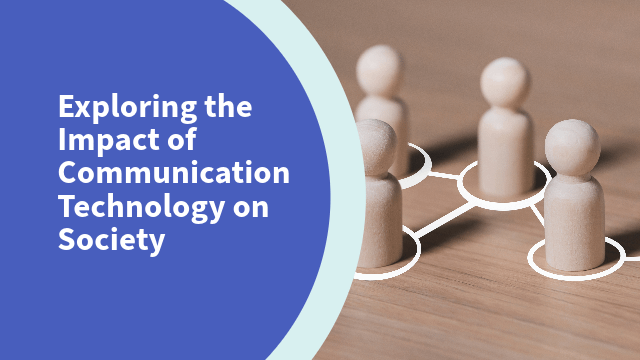 Exploring the Impact of Communication Technology on Society