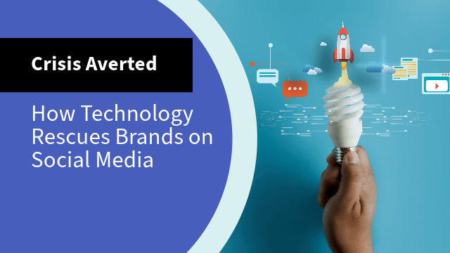 Crisis Averted: How Technology Rescues Brands on Social Media