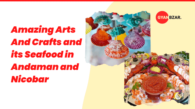 Amazing Arts And Crafts and its Seafood in Andaman and Nicobar