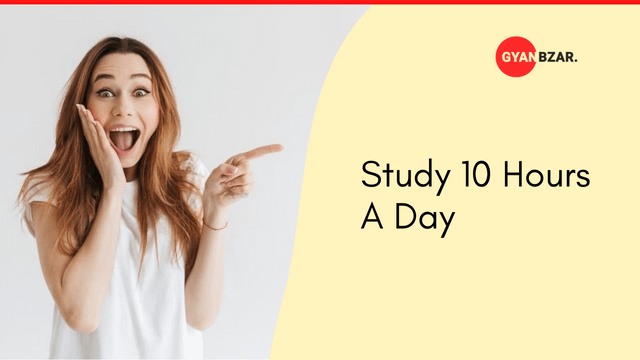 How to Study 10 Hours A Day to Improve Your GPA