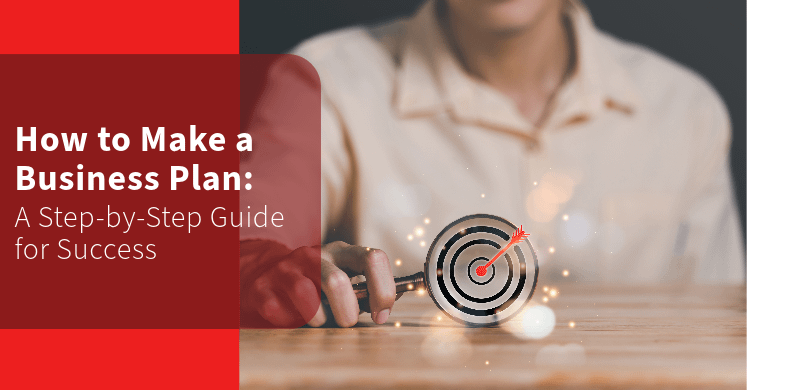 How to Make a Business Plan: A Step-by-Step Guide for Success