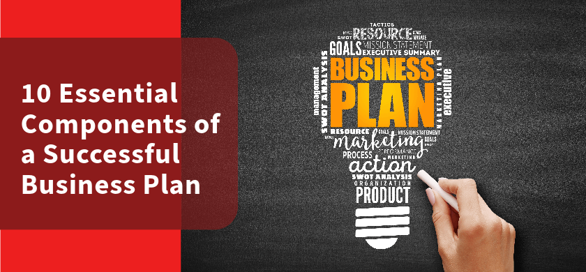 10 Essential Components of a Successful Business Plan
