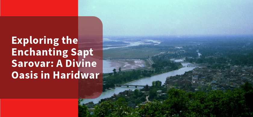 Exploring the Enchanting Sapt Sarovar: A Divine Oasis in Haridwar