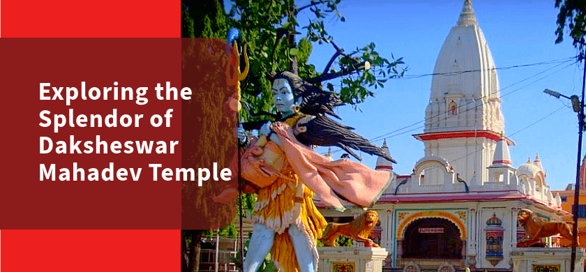 Exploring the Splendor of Daksheswar Mahadev Temple
