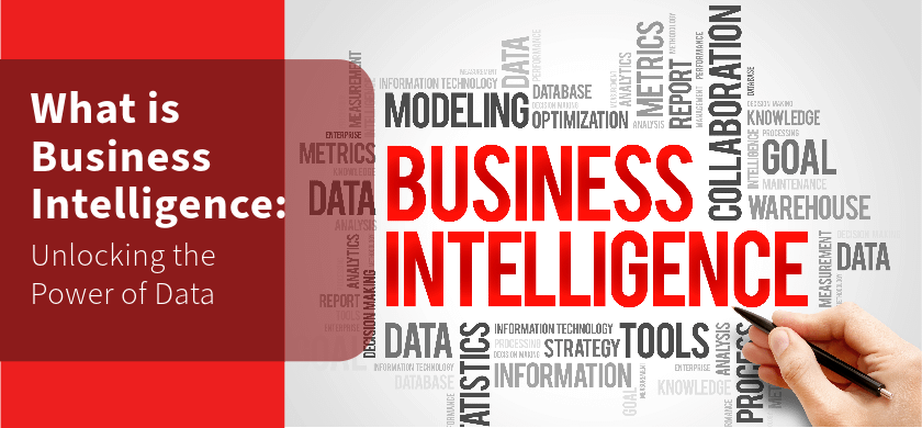 What is Business Intelligence: Unlocking the Power of Data